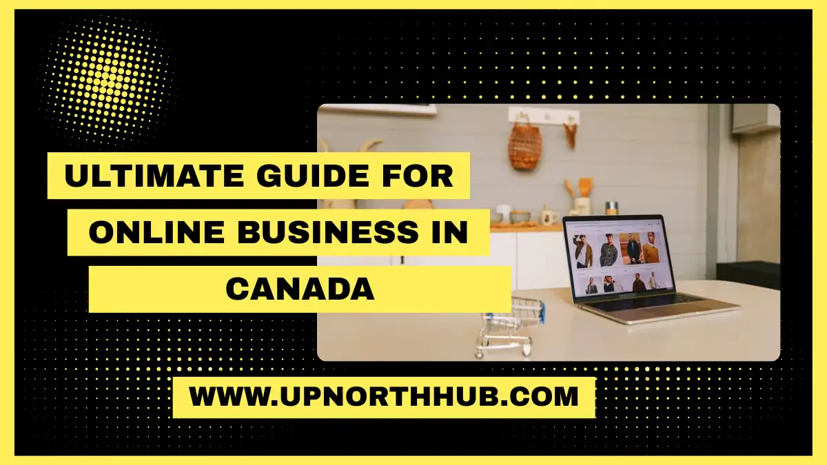Ultimate Guide for Online Business in Canada
