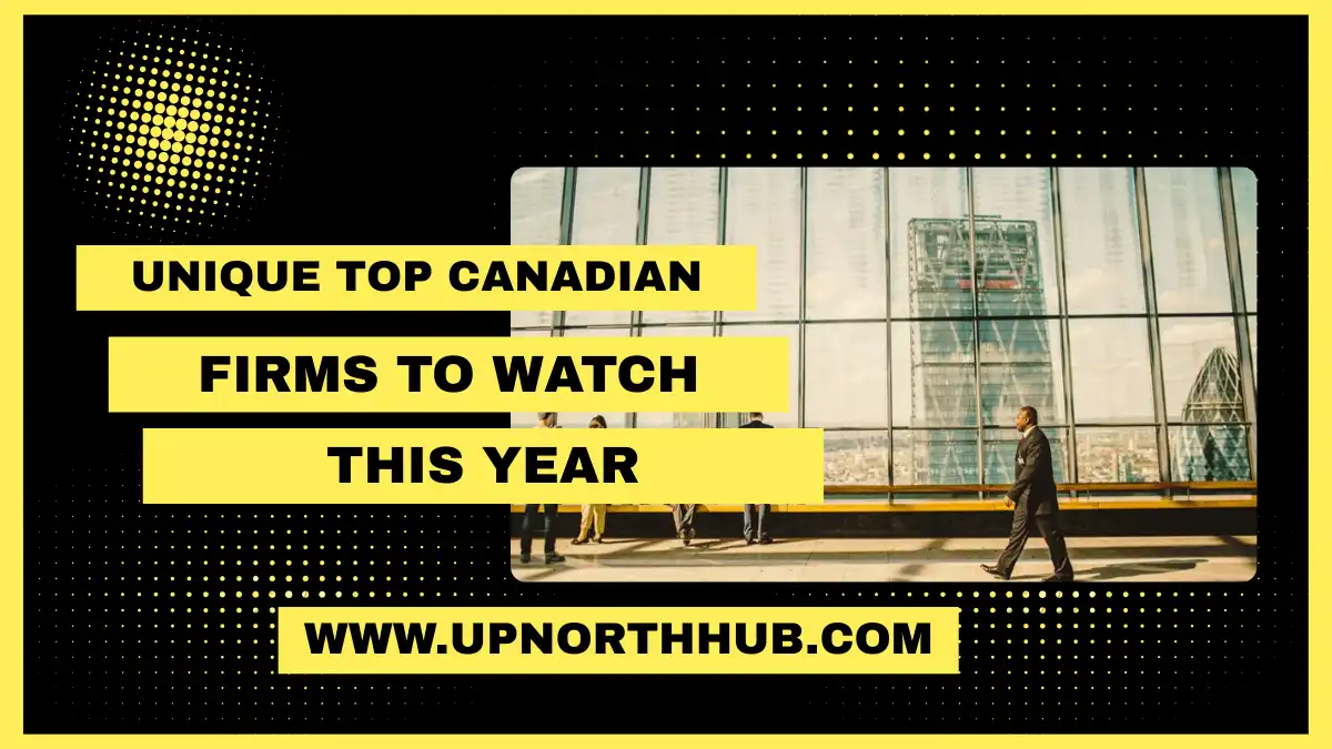 Unique Top Canadian Firms to Watch This Year